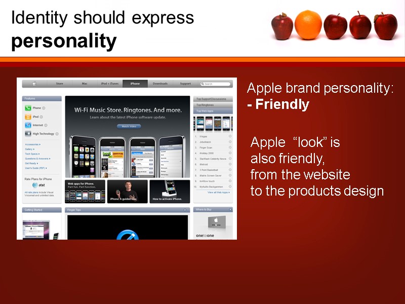 Identity should express personality Apple brand personality: - Friendly  Apple  “look” is
